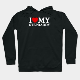 I LOVE MY STEPDADDY Hoodie